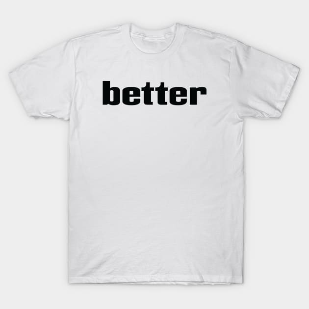 Better T-Shirt by ProjectX23Red